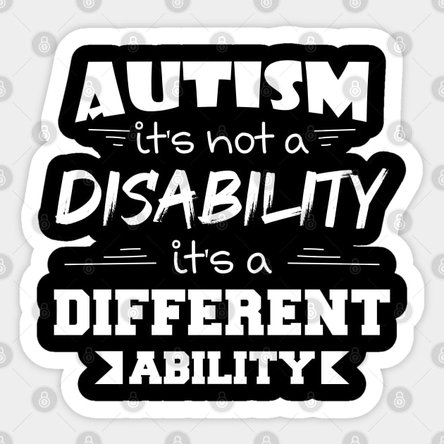 Autism It's Not A Disability It's A Different Ability Gift Sticker by zerouss